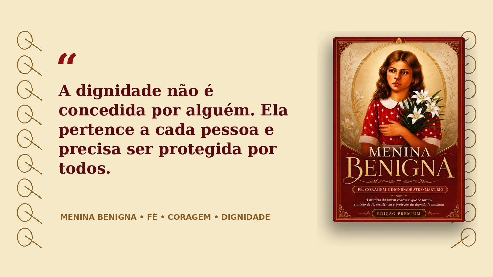 Menina Benigna e a mensagem de fé coragem e dignidade